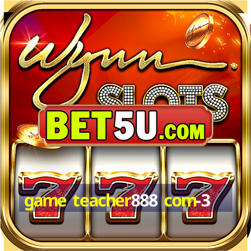 game teacher888 com